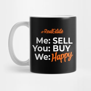 Real Estate Me Sell You Buy We Happy Mug